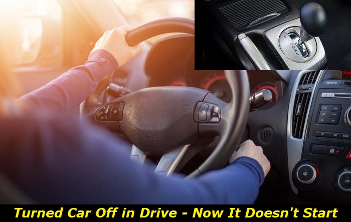 turned car off in drive doesnt start